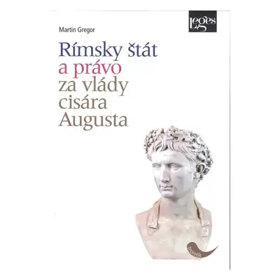 Rímsky štát a právo za vlády cisára Augusta - Martin Gregor (2018, Leges)