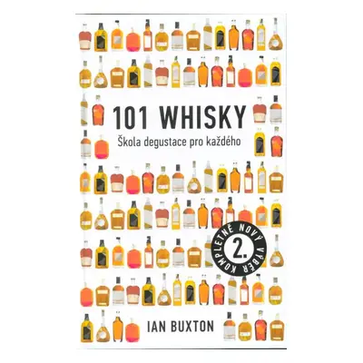 101 whisky : škola degustace pro každého - Ian Buxton (2021, Slovart)