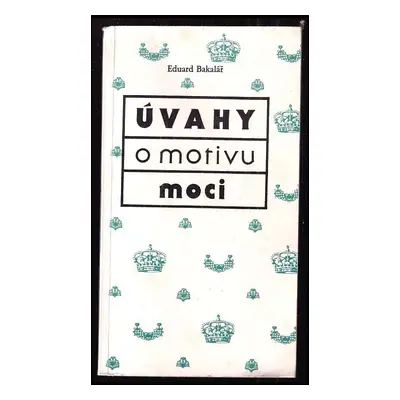 Úvahy o motivu moci - Eduard Bakalář (1991, Mach)