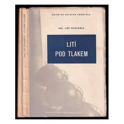 Lití pod tlakem : [určeno] pro technology a metalurgy ... konstruktéry forem a odlitků ... pomůc