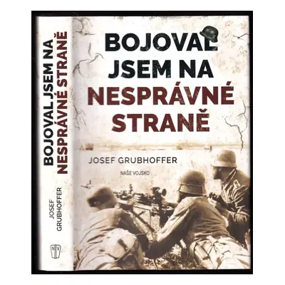 Bojoval jsem na nesprávné straně - Josef Grubhoffer (2020, Naše vojsko)