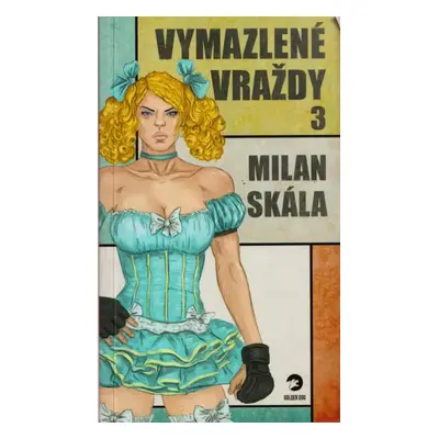 Vymazlené vraždy 3 : 3 - Milan Skala (2023, Golden Dog)