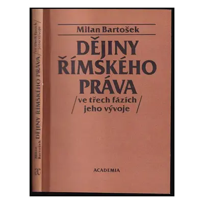 Dějiny římského práva : ve třech fázích jeho vývoje - Milan Bartošek (1988, Academia)