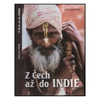 Z Čech až do Indie - Václav Petr (2001, Akcent)