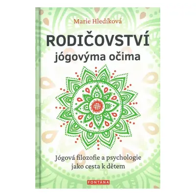 Rodičovství jógovýma očima : jógová filozofie a psychologie jako cesta k dětem - Marie Hledíková