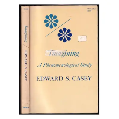 Imagining : A Phenomenological Study - Edward S Casey (1979, Indiana University Press)