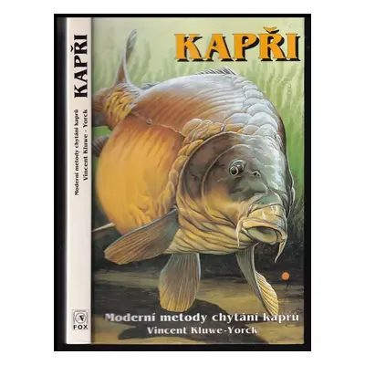 Kapři : moderní metody chytání kaprů - Vincent Kluwe-Yorck (1995, Agentura FOX)