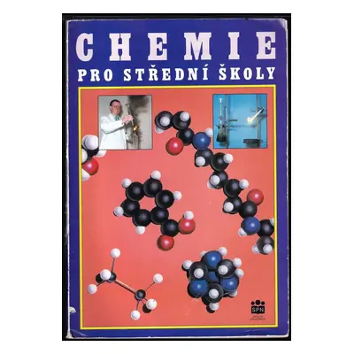 Chemie pro střední školy : obecná, anorganická, organická, analytická, biochemie - Pavel Beneš, 