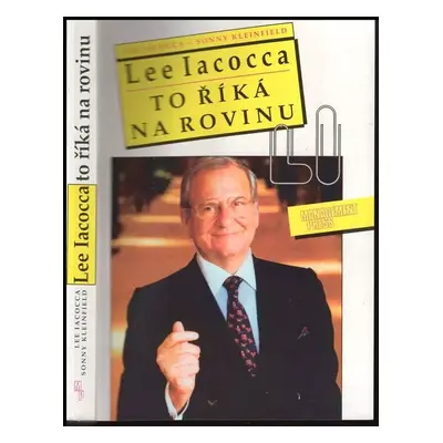 Lee Iacocca to říká na rovinu - Lee A Iacocca, Sonny Kleinfield (1993, Management Press)