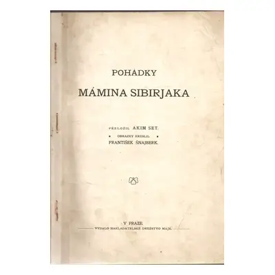 Pohádky Mámina Sibirjaka - Dmitrij Narkisovič Mamin-Sibirjak (1907, Nakladatelské družstvo Máje)