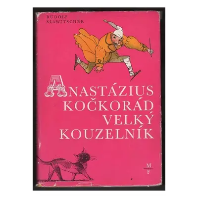 Anastázius Kočkorád, velký kouzelník - Rudolf Slawitschek (1970, Mladá fronta)