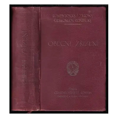 Obecní zřízení : Zemí republiky Československé se všemi zákony k tomu se vztahujícími a s příslu