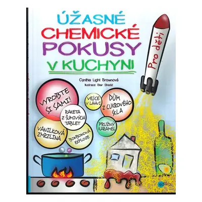 Úžasné chemické pokusy v kuchyni - Cynthia Light Brown (2015, Edika)