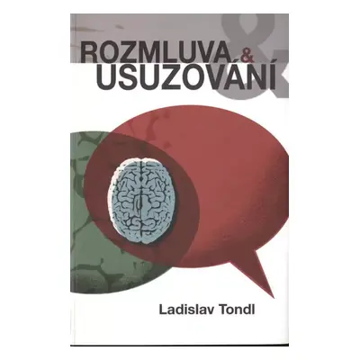 Rozmluva a usuzování - Ladislav Tondl (2014, Pavel Mervart)