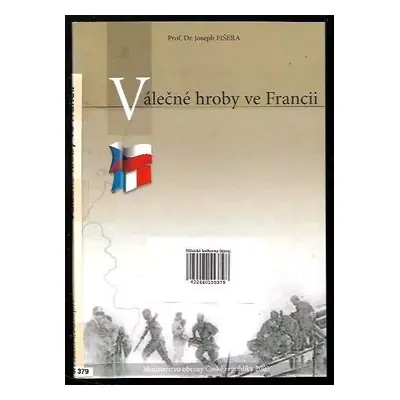 Válečné hroby ve Francii - Josef Fišera (2003, Ministerstvo obrany České republiky - AVIS)