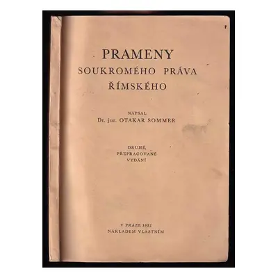 Prameny soukromého práva římského - Otakar Sommer (1932, Melantrich)