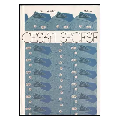 Česká secese - Petr Wittlich (1985, Odeon)