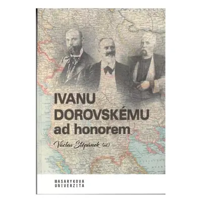 Ivanu Dorovskému ad honorem : příspěvky z kolokvia k 85. narozeninám prof. dr. Ivana Dorovského,