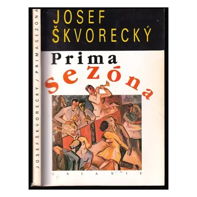 Prima sezóna : text o nejdůležitějších věcech života - Josef Škvorecký (1990, Galaxie)