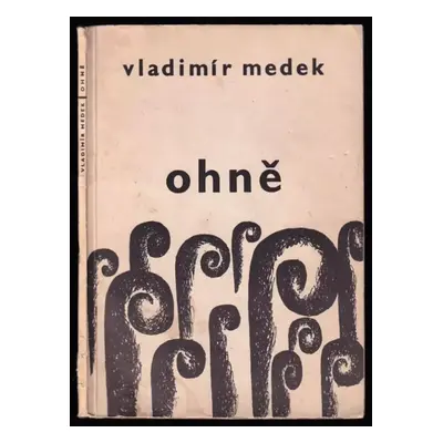 Ohně : verše z let 1960-1962 - Vladimír Medek (1963, Mladá fronta)