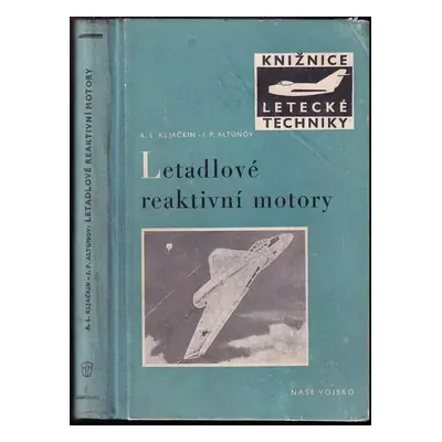 Letadlové reaktivní motory - Aleksandr L'vovič Kljačkin, Ivan Pavlovič Altunov (1955, Naše vojsk