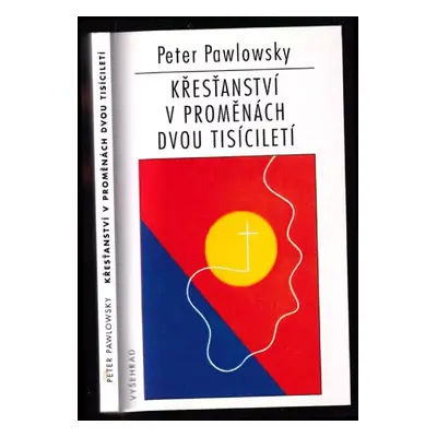 Křesťanství v proměnách dvou tisíciletí - Peter Pawlowsky (1996, Vyšehrad)