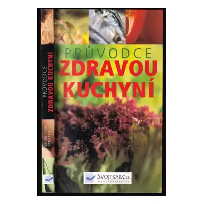 Průvodce zdravou kuchyní - Michael van Straten (2007, Svojtka & Co)