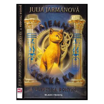 Tajemná kočka Ka a egyptská bohyně : 1 - Julia Jarman, Michaela Šmejkalová (2008, Mladá fronta)