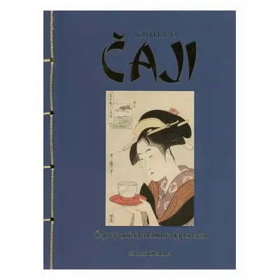 Kniha o čaji : čajový obřad a kultura Japonska - Kakuzō Okakura (2023, Euromedia Group)