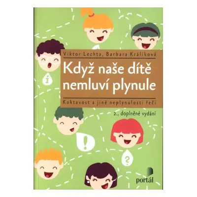 Když naše dítě nemluví plynule : koktavost a jiné neplynulosti řeči - Viktor Lechta, Barbara Krá