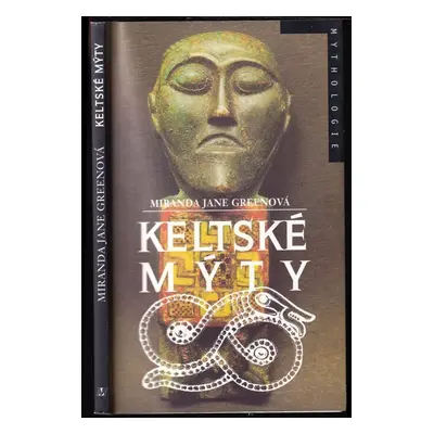 Keltské mýty - Miranda J Aldhouse-Green (1998, Nakladatelství Lidové noviny)