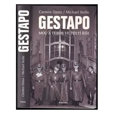 Gestapo : moc a teror ve Třetí říši - Carsten Dams, Michael Stolle (2010, Paseka)