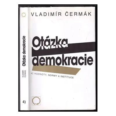 Otázka demokracie : Hodnoty, normy a instituce - 4 - Vladimir Čermák (1998, Nakladatelství Olomo