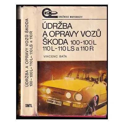 Údržba a opravy vozů Škoda 100, 100 L, 110 L, 110 LS a 110 R - Vincenc Baťa (1977, Státní naklad