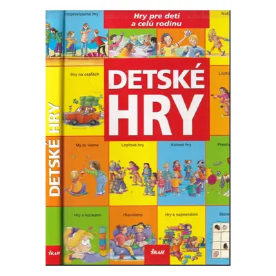 Detské hry : [hry pre deti od 2 do 15 rokov - Petra Kubatzki (2005, Ikar)