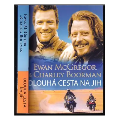 Dlouhá cesta na jih - Charley Boorman, Ewan McGregor, Jeff Gulvin (2013, Bodyart Press)