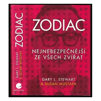 Zodiac : nejnebezpečnější ze všech zvířat - Gary L Stewart, Susan D Mustafa (2014, Grada)