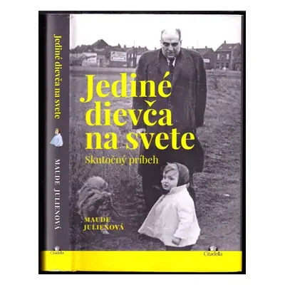 Jediné dievča na svete : skutočný príbeh - Maude Julien, Maude Julien, Ursula Gauthier (2018)