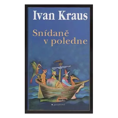 Snídaně v poledne - Ivan Kraus (2002, Garamond)