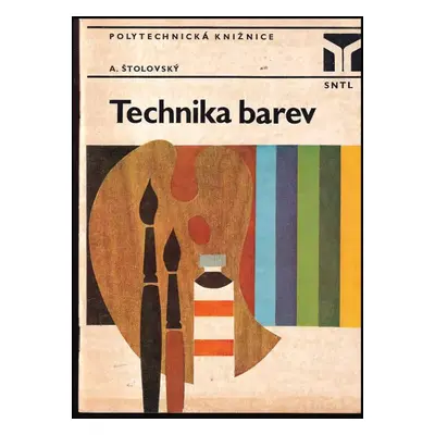 Technika barev - Aleš Štolovský (1981, Státní nakladatelství technické literatury)