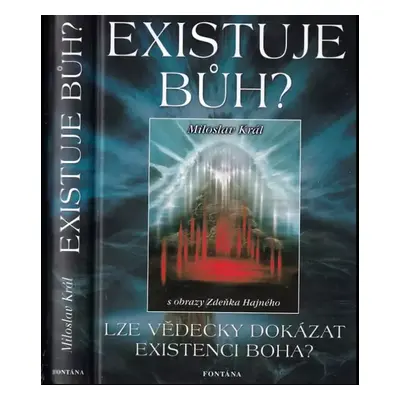 Existuje Bůh? : věda a víra - Miloslav Král (2004, Fontána)