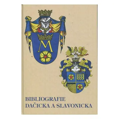 Bibliografie Dačicka a Slavonicka : soupis vlastivědné literatury (2013, Moravská zemská knihovn