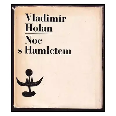 Noc s Hamletem - Vladimír Holan (1964, Státní nakladatelství krásné literatury a umění)