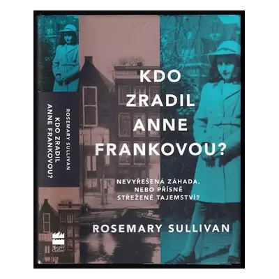 Kdo zradil Anne Frankovou? - Rosemary Sullivan (2022, HarperCollins Polska sp. z o.o.)