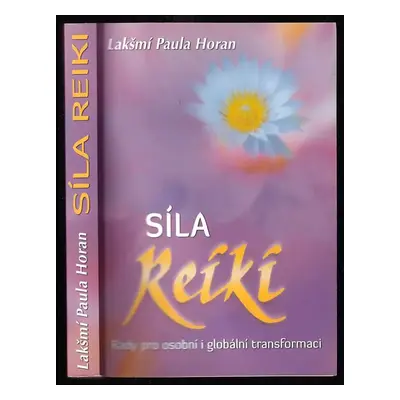 Síla reiki : rady pro osobní i globální transformaci - Paula Horan (2010, Fontána)