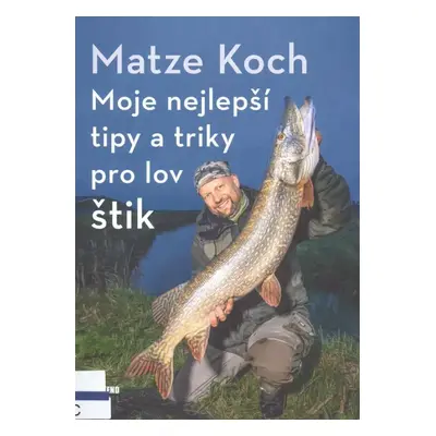 Moje nejlepší tipy a triky pro lov štik - Matze Koch (2021, Víkend)