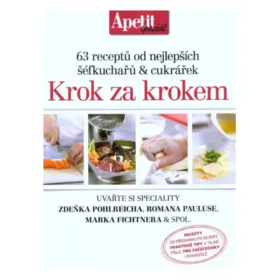 Krok za krokem : 63 receptů od nejlepších šéfkuchařů & cukrářek : uvařte si speciality Zdeňka Po