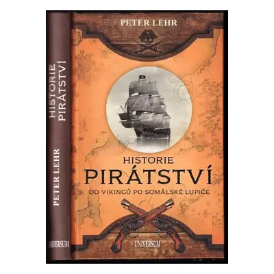 Historie pirátství : od Vikingů po somálské lupiče - Peter Lehr (2020, Euromedia Group)