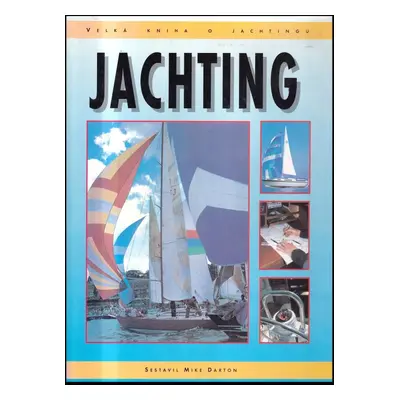 Jachting : [velká kniha o jachtingu (1998, Svojtka & Co)