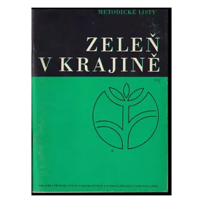 Zeleň v krajině : Metodické listy (1979, Krajské středisko státní památkové péče a ochrany příro